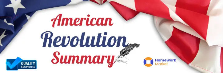 American Revolution Summary to Help You Ace Your Essay