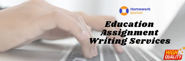 Education Assignment Writing Services