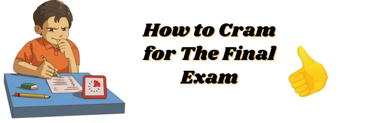 How to Cram for The Final Exam