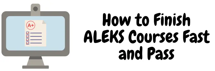 How to Finish ALEKS Courses Fast and Pass