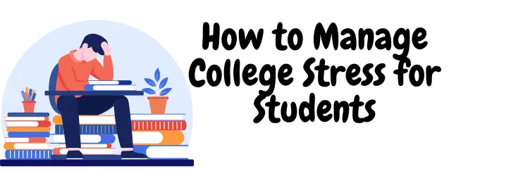How to Manage College Stress for Students