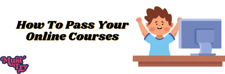 How To Pass Your Online Courses