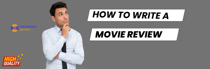 Learn How to Write a Compelling Movie Review Essay