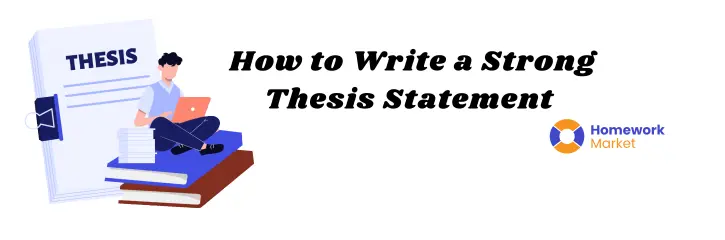 Create and Structure a Strong Thesis Statement with Our Expert Tips