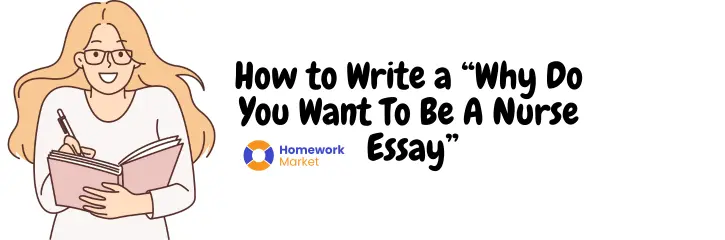 How to Write a "Why Do You Want To Be A Nurse" Essay