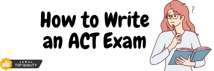 How to Write an ACT Exam