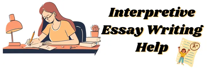 Interpretive Essay Writing Help