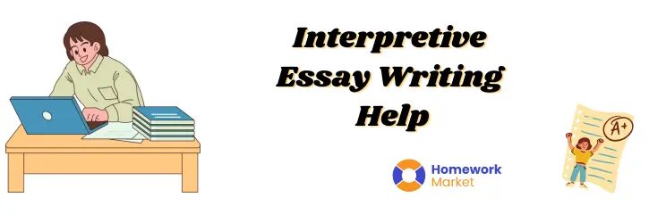 Interpretive Essay Writing Help