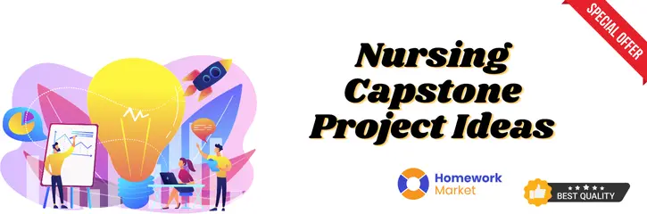 Explore Our Nursing Capstone Project Ideas and Guidance