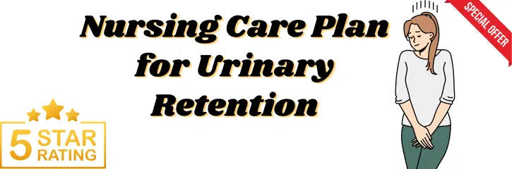 Nursing Care Plan for Urinary Retention