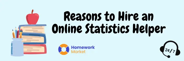 Find Out the Advantages of Hiring an Online Statistics Helper