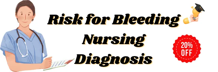 Risk for Bleeding Nursing Diagnosis