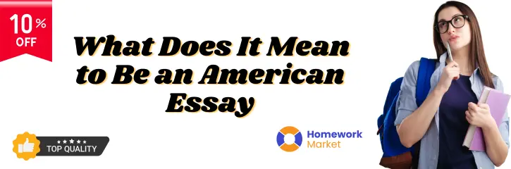 What Does It Mean to Be an American Essay - A Writer's Guide