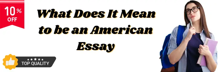 What Does It Mean to be an American Essay