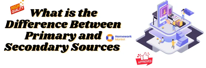 Get a Clear Understanding of Primary vs Secondary Sources